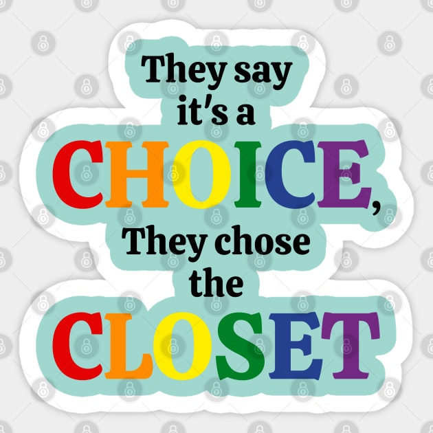 They Say it's a Choice, They Chose the Closet Sticker by Slave Of Yeshua